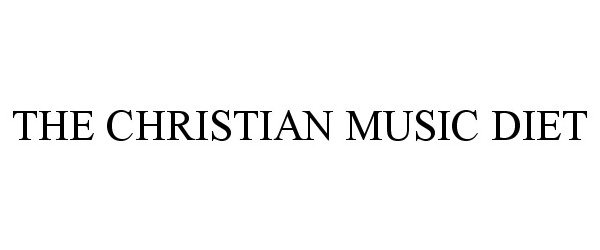 THE CHRISTIAN MUSIC DIET