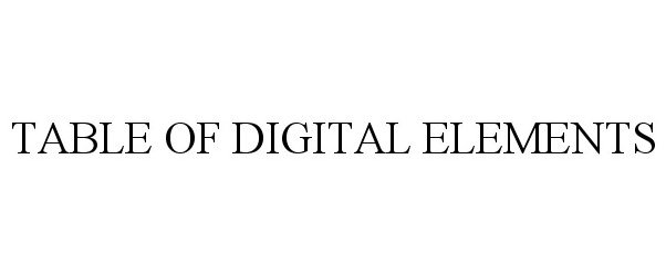  TABLE OF DIGITAL ELEMENTS