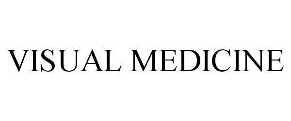 Trademark Logo VISUAL MEDICINE