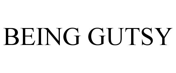 Trademark Logo BEING GUTSY