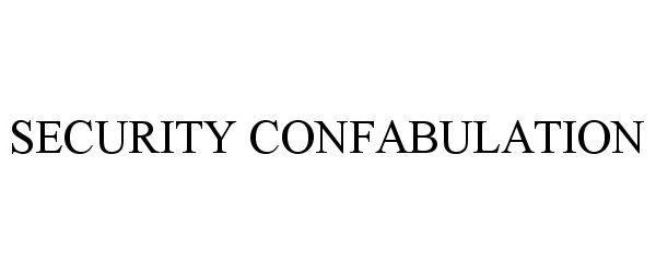 Trademark Logo SECURITY CONFABULATION