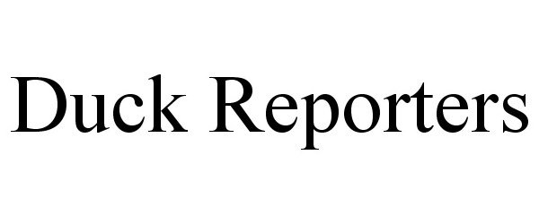 Trademark Logo DUCK REPORTERS