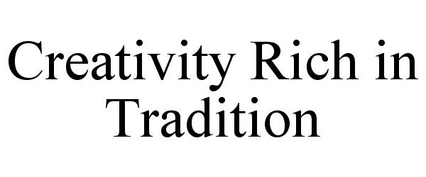  CREATIVITY RICH IN TRADITION