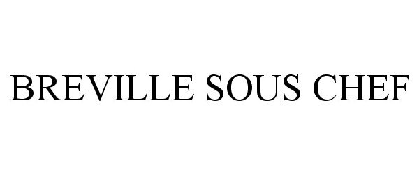 Trademark Logo BREVILLE SOUS CHEF
