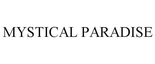 Trademark Logo MYSTICAL PARADISE