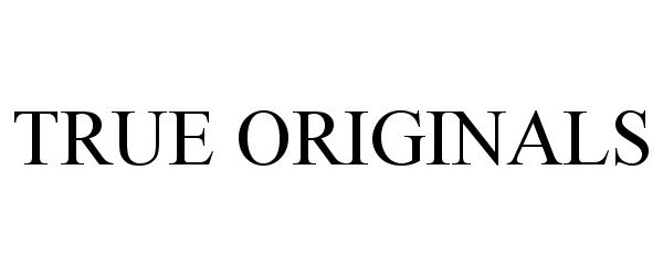  TRUE ORIGINALS