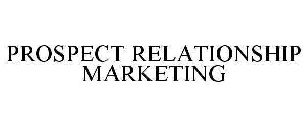Trademark Logo PROSPECT RELATIONSHIP MARKETING