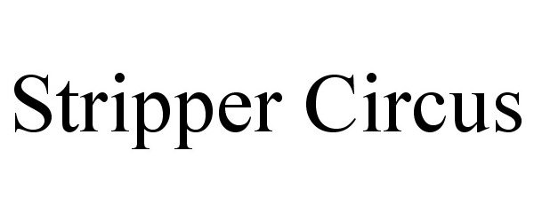 Trademark Logo STRIPPER CIRCUS