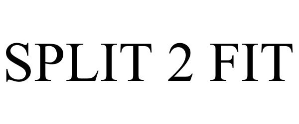 Trademark Logo SPLIT 2 FIT