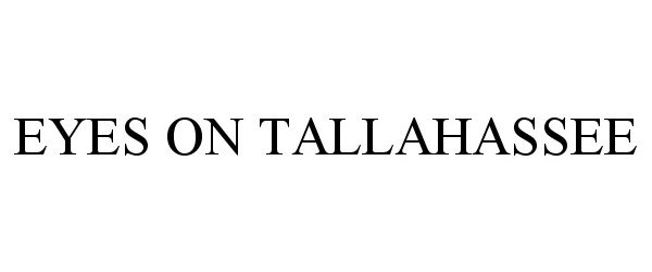 Trademark Logo EYES ON TALLAHASSEE