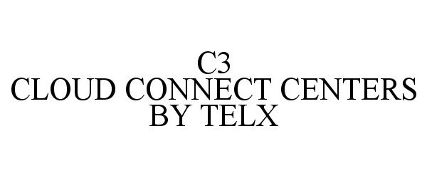 Trademark Logo C3 CLOUD CONNECT CENTERS BY TELX