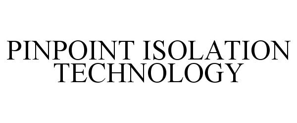  PINPOINT ISOLATION TECHNOLOGY