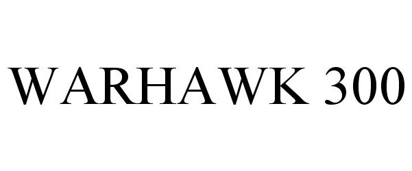 Trademark Logo WARHAWK 300
