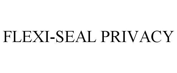  FLEXI-SEAL PRIVACY