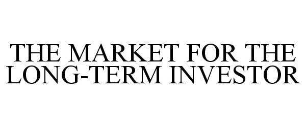  THE MARKET FOR THE LONG-TERM INVESTOR