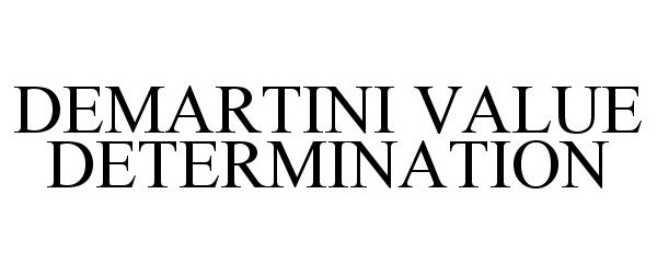 Trademark Logo DEMARTINI VALUE DETERMINATION