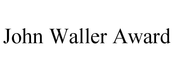  JOHN WALLER AWARD