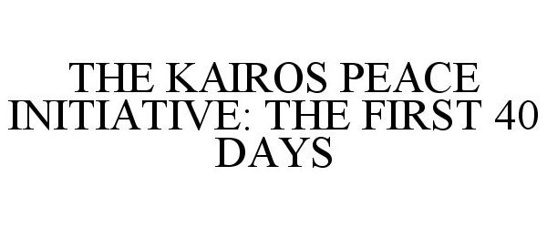  THE KAIROS PEACE INITIATIVE: THE FIRST 40 DAYS