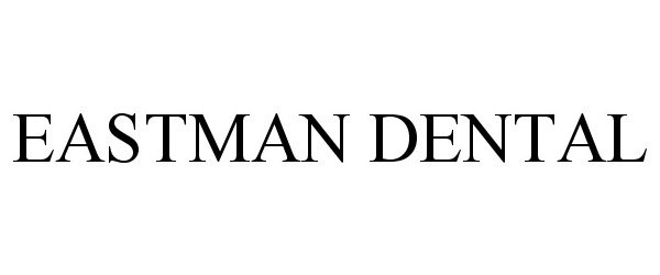Trademark Logo EASTMAN DENTAL