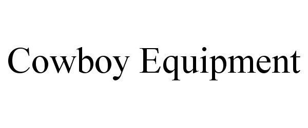 Trademark Logo COWBOY EQUIPMENT