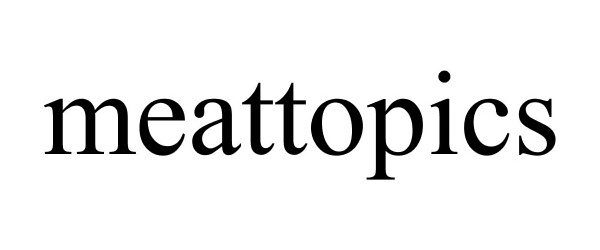 Trademark Logo MEATTOPICS