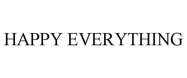 Trademark Logo HAPPY EVERYTHING