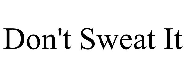  DON'T SWEAT IT