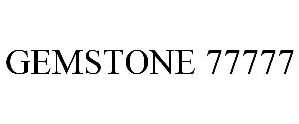 Trademark Logo GEMSTONE 77777