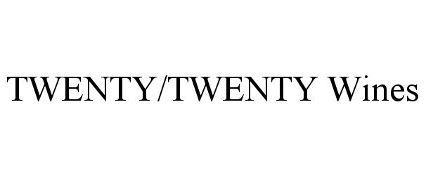 Trademark Logo TWENTY/TWENTY WINES