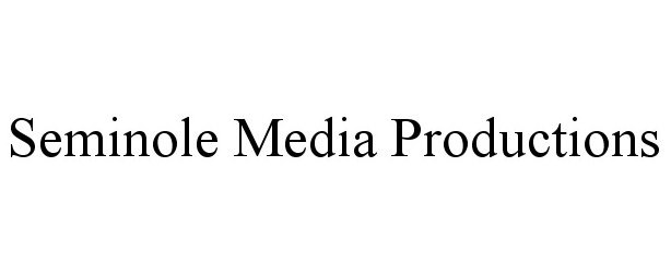 Trademark Logo SEMINOLE MEDIA PRODUCTIONS