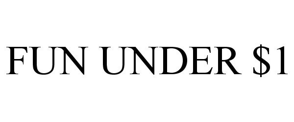 Trademark Logo FUN UNDER $1