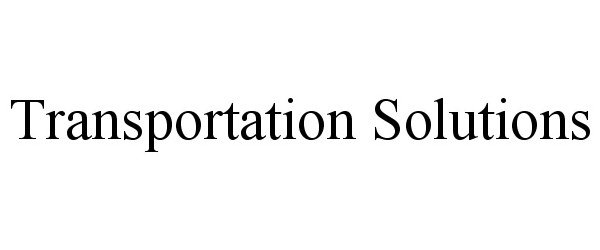 Trademark Logo TRANSPORTATION SOLUTIONS