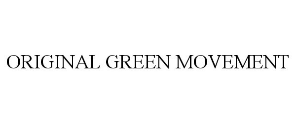  ORIGINAL GREEN MOVEMENT