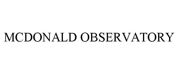 Trademark Logo MCDONALD OBSERVATORY