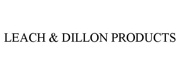 LEACH &amp; DILLON PRODUCTS