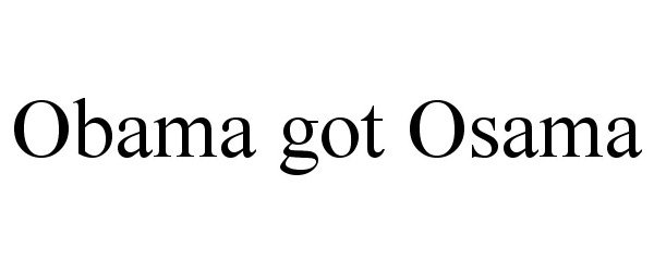 Trademark Logo OBAMA GOT OSAMA