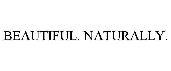 Trademark Logo BEAUTIFUL. NATURALLY.