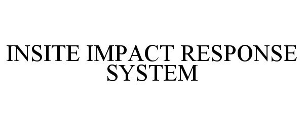  INSITE IMPACT RESPONSE SYSTEM