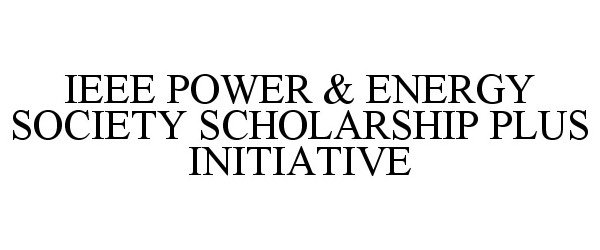 Trademark Logo IEEE POWER &amp; ENERGY SOCIETY SCHOLARSHIPPLUS INITIATIVE