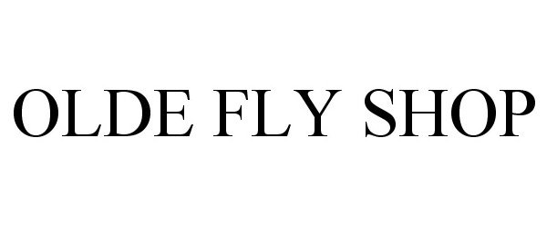 Trademark Logo OLDE FLY SHOP