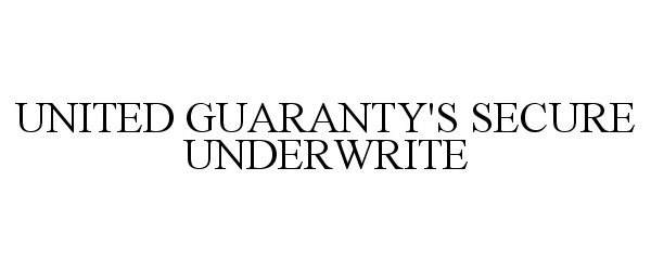 Trademark Logo UNITED GUARANTY'S SECURE UNDERWRITE