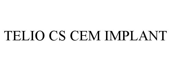 Trademark Logo TELIO CS CEM IMPLANT
