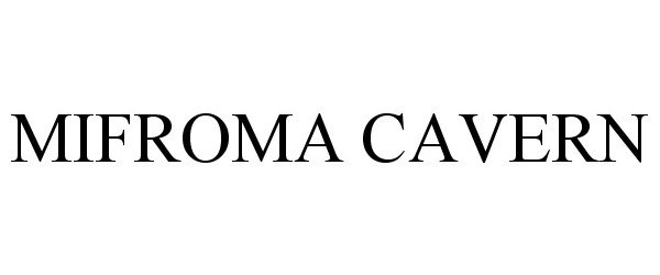 Trademark Logo MIFROMA CAVERN