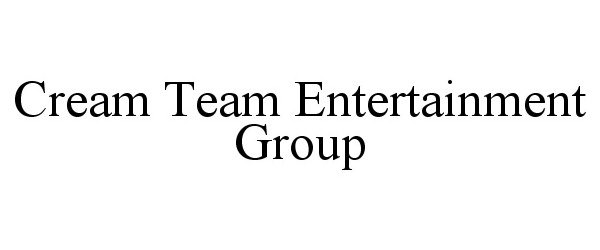  CREAM TEAM ENTERTAINMENT GROUP