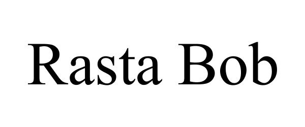 Trademark Logo RASTA BOB