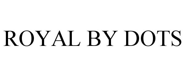 Trademark Logo ROYAL BY DOTS