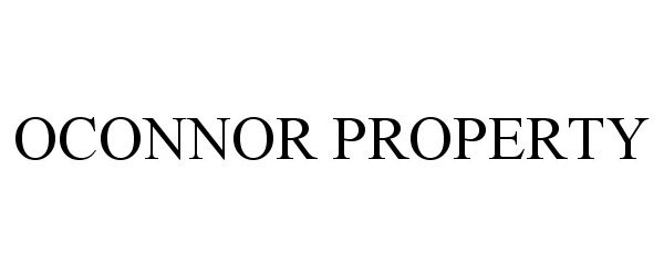 Trademark Logo OCONNOR PROPERTY