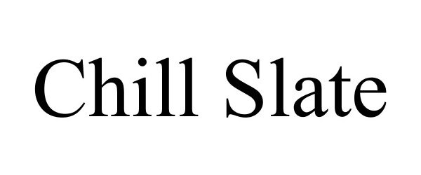Trademark Logo CHILL SLATE