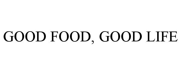  GOOD FOOD, GOOD LIFE