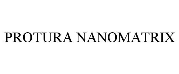 Trademark Logo PROTURA NANOMATRIX